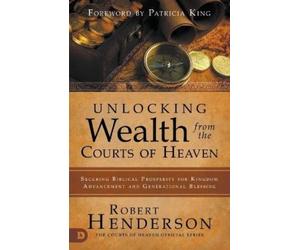 Robert Henderson Unlocking Wealth from the Courts of Heaven (Tascabile)