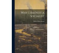 Robert Henry Brand Why I am not a Socialist (Tascabile)