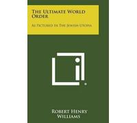 Robert Henry Williams The Ultimate World Order (Tascabile)