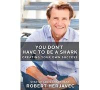 Robert Herjavec You Don't Have to Be a Shark (Tascabile)
