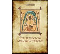 Robert Hewitt Brown Stellar Theology and Masonic Astronomy (Tascabile)