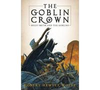 Robert Hewitt Wolfe The Goblin Crown (Copertina rigida)