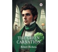 Robert Hichens The Green Carnation (Edition1) (Tascabile)