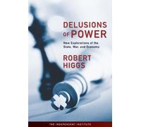 Robert Higgs Delusions of Power (Copertina rigida)