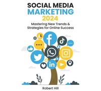 Robert Hill Social Media Marketing 2024 (Tascabile)