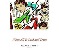 Robert Hill When All Is Said And Done (Copertina rigida)