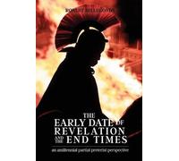 Robert Hillegonds The Early Date of Revelation and the End Times (Tascabile)