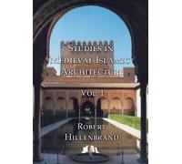 Robert Hillenbrand Studies in Medieval Islamic Architecture, Vol. I (Tascabile)