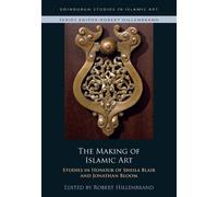 Robert Hillenbrand The Making of Islamic Art (Copertina rigida)