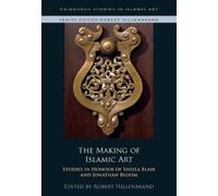 Robert Hillenbrand The Making of Islamic Art (Copertina rigida)