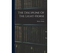 Robert Hinde The Discipline Of The Light-horse (Tascabile)