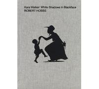 Robert Hobbs Kara Walker: White Shadows in Blackface (Copertina rigida)