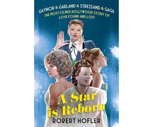 Robert Hofler A Star Is Reborn (Copertina rigida)