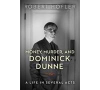 Robert Hofler Money, Murder, and Dominick Dunne (Tascabile)