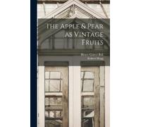 Robert Hogg Henry Graves Bu The Apple & Pear as Vintage Frui (Copertina rigida)