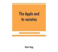 Robert Hogg The apple and its varieties (Tascabile)