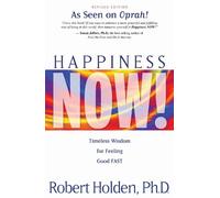 Robert Holden Happiness Now Timeless Wisdom for Feeling Good Fast (Tascabile)