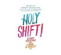 Robert Holden, Ph.D. Holy Shift (Tascabile)