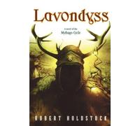 Robert Holdstock Lavondyss (Tascabile) Mythago Cycle