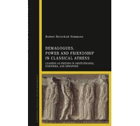 Robert Holschuh Si Demagogues, Power, and Friendship in Classical A (Tascabile)