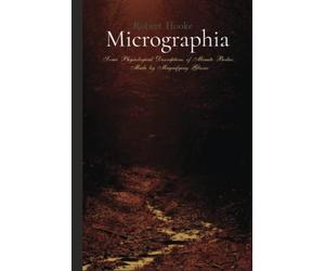 Robert Hooke Classics: Micrographia: with all 38 full-page scheme Illustrations