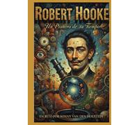 Robert Hooke: El Pionero de la Microscopía