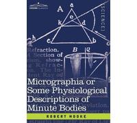 Robert Hooke Micrographia or Some Physiological Descriptions (Copertina rigida)