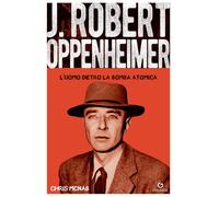 Robert Hoppenheimer. L'uomo dietro la bomba atomica - McNab Chris