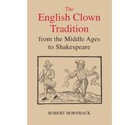 Robert Hornback The English Clown Tradition from the Middle A (Copertina rigida)