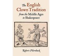 Robert Hornback The English Clown Tradition from the Middle Ages to (Tascabile)