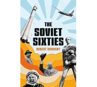 Robert Hornsby The Soviet Sixties (Copertina rigida)