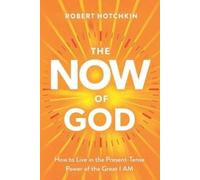 Robert Hotchkin The NOW of God (Tascabile)