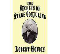 Robert-Houdin The Secrets of Stage Conjuring (Tascabile)