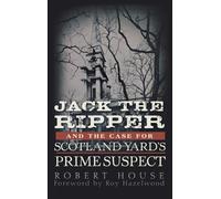 Robert House Jack the Ripper and the Case for Scotland Yard's (Copertina rigida)