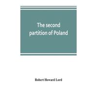 Robert Howard L The second partition of Poland; a study in diplomati (Tascabile)
