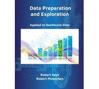 Robert Hoyt Robert Muenchen Data Preparation and Exploration (Tascabile)