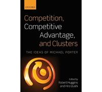Robert Huggins Competition, Competitive Advantage, and Clusters (Tascabile)