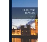 Robert Hugh 1871-1914 (Spirit) Benso The Queen's Tragedy [microform (Tascabile)
