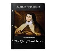 Robert Hugh Ben The life of Saint Teresa by Robert Hugh Benson (Orig (Tascabile)