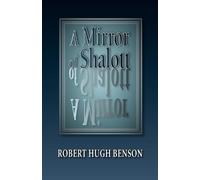 Robert, Hugh Benson A Mirror of Shalott (Tascabile)