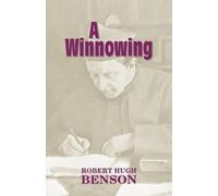 Robert Hugh Benson A Winnowing (Tascabile)