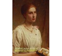 Robert, Hugh Benson By What Authority? (Tascabile)