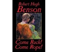 Robert Hugh Benson Come Rack Come Rope (Copertina rigida)