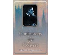 Robert Hugh Benson Confessions of a Convert (Tascabile)