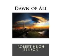 Robert Hugh Benson Dawn of All (Tascabile)