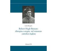 Robert Hugh Benson: distopia e utopia nel romanzo cattolico