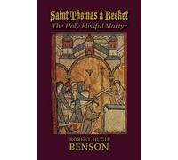 Robert Hugh Benson Saint Thomas à Becket, The Holy Blissful Martyr (Tascabile)
