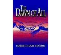 Robert, hugh Benson The Dawn of All (Tascabile)