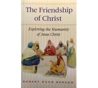 Robert Hugh Benson The Friendship of Christ (Tascabile)