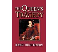 Robert, Hugh Benson The Queen's Tragedy (Tascabile)